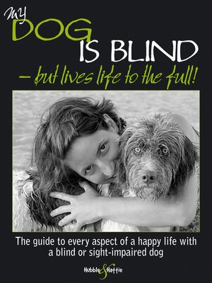 cover image of My dog is blind – but lives life to the full!